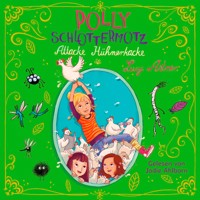 Polly Schlottermotz 3: Attacke Hühnerkacke - Lucy Astner - Hörbuch
