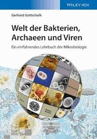 Welt der Bakterien, Archaeen und Viren - Gerhard Gottschalk - E-Book
