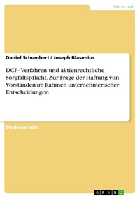 DCF–Verfahren und aktienrechtliche Sorgfaltspflicht. Zur Frage der Haftung von Vorständen im Rahmen unternehmerischer Entscheidungen - Daniel Schumbert - E-Book