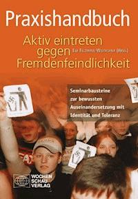 Praxishandbuch Aktiv eintreten gegen Fremdenfeindlichkeit -  - E-Book