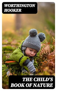 The Child's Book of Nature - Worthington Hooker - E-Book