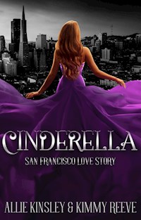 Cinderella: San Francisco Love Story - Allie Kinsley - E-Book