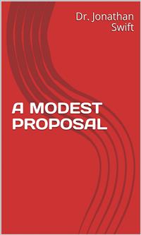 A Modest Proposal - Dr. Jonathan Swift - E-Book
