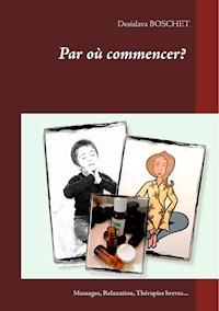 Par où commencer? - Desislava Boschet - E-Book
