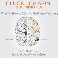 Glücklich Sein in 10 Minuten - Sarah Jasmin Cartsburg - Hörbuch