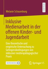 Inklusive Medienarbeit in der offenen Kinder- und Jugendarbeit - Melanie Schaumburg - E-Book