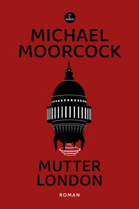 Mutter London - Michael Moorcock - E-Book