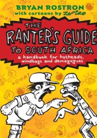 The Ranter's Guide To South Africa - Bryan Rostron - E-Book