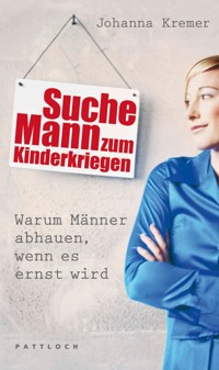 Suche Mann zum Kinderkriegen - Johanna Kremer - E-Book