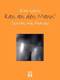 Ran an den Mann - Dirk Ludigs - E-Book