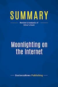 Summary: Moonlighting on the Internet - BusinessNews Publishing - E-Book