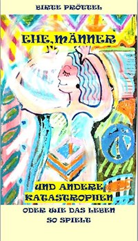 Ehe, Männer und andere Katastrophen - Birte Pröttel - E-Book