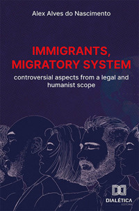 Immigrants, migratory system - Alex Alves do Nascimento - E-Book