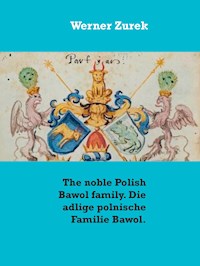 The noble Polish Bawol family. Die adlige polnische Familie Bawol. - Werner Zurek - E-Book