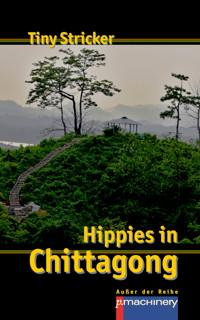HIPPIES IN CHITTAGONG - Tiny Stricker - E-Book