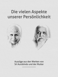 Die vielen Aspekte unserer Persönlichkeit - Sri Aurobindo - E-Book