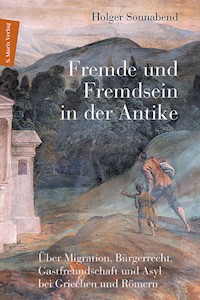 Fremde und Fremdsein in der Antike - Holger Sonnabend - E-Book