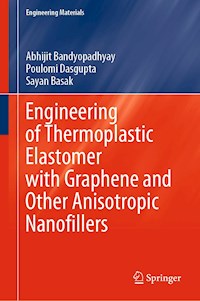 Engineering of Thermoplastic Elastomer with Graphene and Other Anisotropic Nanofillers - Abhijit Bandyopadhyay - E-Book