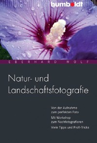 Natur- und Landschaftsfotografie - Eberhard Wolf - E-Book