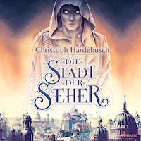 Die Stadt der Seher - Christoph Hardebusch - E-Book + Hörbuch