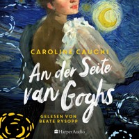 An der Seite van Goghs (ungekürzt) - Caroline Cauchi - Hörbuch