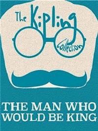 The Man Who Would Be King - Rudyard Kipling - E-Book