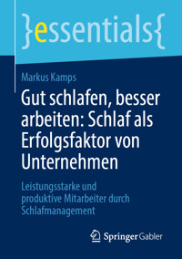 Gut schlafen, besser arbeiten: Schlaf als Erfolgsfaktor von Unternehmen - Markus Kamps - E-Book