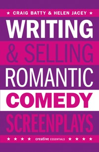 Writing and Selling Romantic Comedy Screenplays - Craig Batty - E-Book