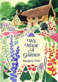 We Made a Garden - Margery Fish - E-Book