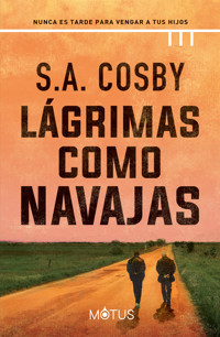 Lágrimas como navajas - S. A. Cosby - E-Book