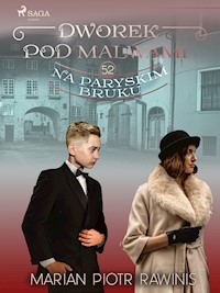 Dworek pod Malwami 52 - Na paryskim bruku - Marian Piotr Rawinis - E-Book