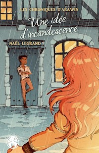 Une idée d’incandescence - Naël Legrand - E-Book