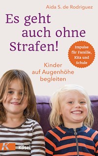 Es geht auch ohne Strafen! - Aida S. de Rodriguez - E-Book