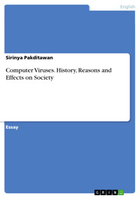 Computer Viruses. History, Reasons and Effects on Society - Sirinya Pakditawan - E-Book
