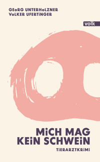 Mich mag kein Schwein - Georg Unterholzner - E-Book