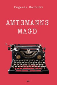 Amtsmanns Magd - Eugenie Marlitt - E-Book