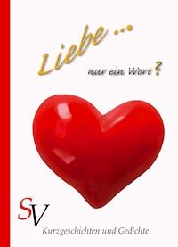Liebe ... Nur ein Wort? - Karin Schweitzer - E-Book