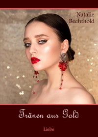 Tränen aus Gold - Natalie Bechthold - E-Book