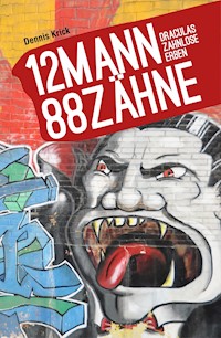 12 Mann - 88 Zähne - Dennis Krick - E-Book