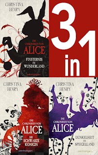 Die Chroniken von Alice Band 1-3: Finsternis im Wunderland / Die Schwarze Königin / Dunkelheit im Spiegelland (3in1-Bundle) - Christina Henry - E-Book
