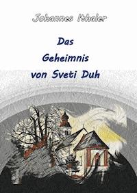 Das Geheimnis von Sveti Duh - Johannes Ithaler - E-Book