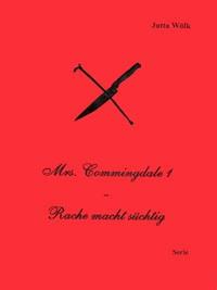 Mrs. Commingdale 1 - Rache macht süchtig - Jutta Wölk - E-Book