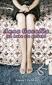 Ich habe sie geliebt - Anna Gavalda - E-Book + Hörbuch