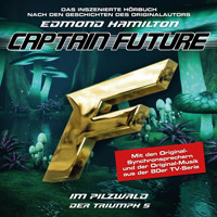 Captain Future, Der Triumph, Folge 5: Im Pilzwald - Edmond Hamilton - Hörbuch