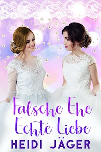 Falsche Ehe - Echte Liebe - Heidi Jäger - E-Book