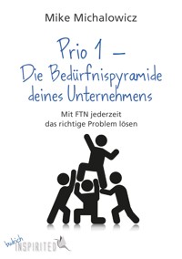 Prio 1 – Die Bedürfnispyramide deines Unternehmens - Mike Michalowicz - E-Book