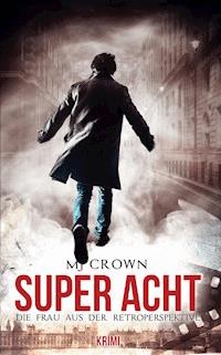 Super Acht - M.J. Crown - E-Book