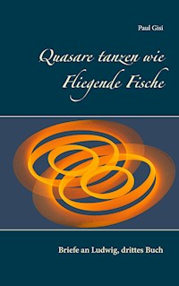 Quasare tanzen wie Fliegende Fische - Paul Gisi - E-Book