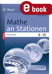Mathe an Stationen SPEZIAL Stochastik 8-10 - Katrin Huttel - E-Book