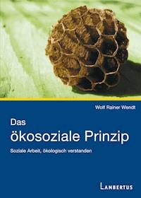 Das ökosoziale Prinzip - Wolf Rainer Wendt - E-Book